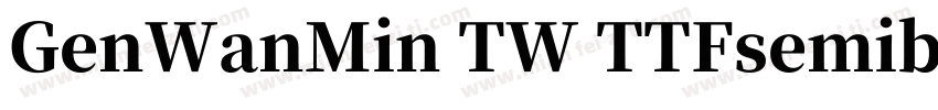 GenWanMin TW TTFsemibold字体转换